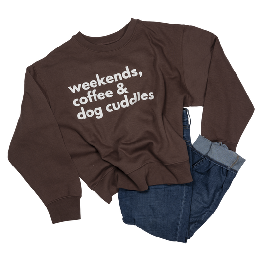 Weekends, Coffee & Dog Cuddles Sweatshirt